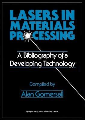 Lasers in Materials Processing: A Bibliography of a Developing Technology - cover