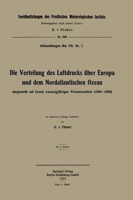 Die Verteilung des Luftdrucks über Europa und dem Nordatlantischen Ozean: dargestellt auf Grund zwanzigjähriger Pentadenmittel (1890–1909) - Georg von Elsner - cover
