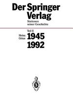 Der Springer-Verlag: Stationen Seiner Geschichte Teil 2: 1945 – 1992