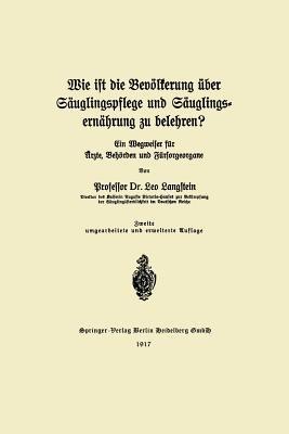 Wie ist die Bevölkerung über Säuglingspflege und Säuglingsernährung zu belehren?: ein Wegweiser für Ärzte, Behörden und Fürsorgeorgane - Leo Langstein - cover