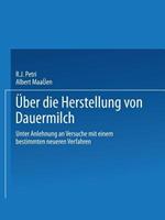 Ueber die Herstellung von Dauermilch: unter Anlehnung an Versuche mit einem bestimmten neueren Verfahren