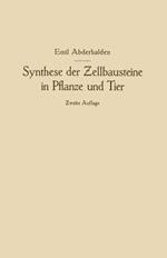 Synthese der Zellbausteine in Pflanze und Tier: ?ugleich ein Beitrag zur Kenntnis der Wechselbeziehungen der gesamten Organismenwelt