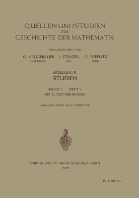 Quellen und Studien zur Geschichte der Mathematik, Astronomie und Physik: Abteilung B: Studien / Band 1 / Heft 1 - O. Neugebauer,Julius Stenzel,Otto Toeplitz - cover
