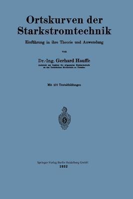 Ortskurven der Starkstromtechnik: Einführung in ihre Theorie und Anwendung - Gerhard Hauffe - cover