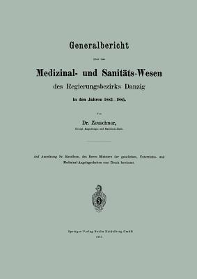 Generalbericht über das Medizinal- und Sanitäts-Wesen des Regierungsbezirks Danzig in den Jahren 1883–1885 - A. Zeuschner - cover