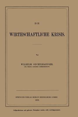 Die Wirthschaftliche Krisis - Wilhelm von Oechelhaeuser - cover