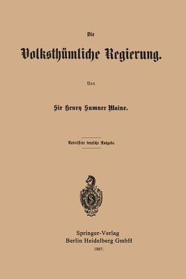 Die Volksthümliche Regierung - Henry James Sumner Maine - cover