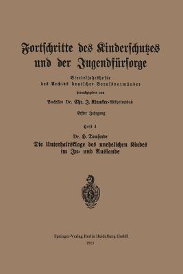 Fortschritte des Kinderschutzes und der Jugendfürsorge: Heft 4: Die Unterhaltsklage des unehelichen Kindes im In- und Auslande - cover