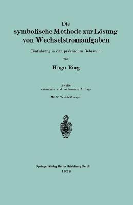 Die symbolische Methode zur Lösung von Wechselstromaufgaben: Einführung in den praktischen Gebrauch - Hugo Ring - cover