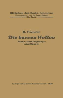 Die kurzen Wellen: Sende- und Empfangsschaltungen - Robert Wunder - cover