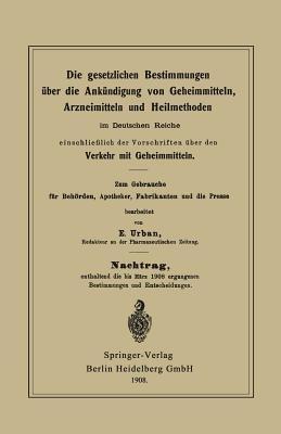 Die gesetzlichen Bestimmungen über die Ankündigung von Geheimmitteln, Arzneimitteln und Heilmethoden im Deutschen Reiche, einschließlich der Vorschriften über den Verkehr mit Geheimmitteln - E. Urban - cover