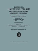 Ergebnisse der Allgemeinen Pathologie und Pathologischen Anatomie des Menschen und der Tiere