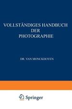 Vollständiges Handbuch der Photographie: Die Photographie in ihrer Anwendung auf wissenschaftliche Beobachtung