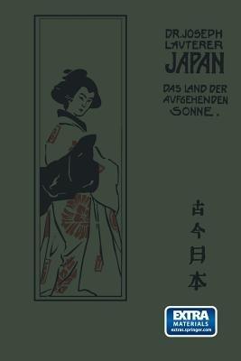 Japan: Das Land der aufgebenden Sonne einst und jetzt Nach seinen Reisen und Studien - Joseph Lauterer - cover