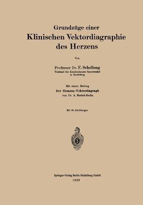Grundzüge einer Klinischen Vektordiagraphie des Herzens - F. Schellong,Adolf Buckel - cover