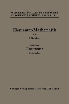 Elementar-Mathematik: Eine leichtfaßliche Darstellung der für Maschinenbauer und Elektrotechniker unentbehrlichen Gesetze - August Weickert - cover