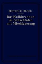 Das Kalkbrennen im Schachtofen mit Mischfeuerung