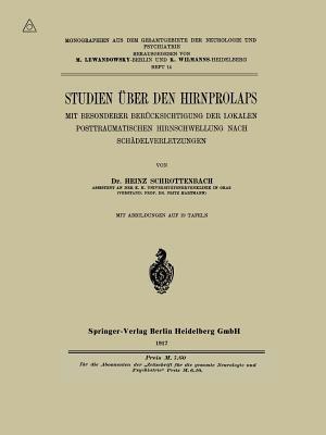 Studien über den Hirnprolaps: Mit Besonderer Berücksichtigung der Lokalen Posttraumatischen Hirnschwellung nach Schädelverletzungen - Heinz Schrottenbach - cover