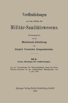 Kleinere Mitteilungen über Schussverletzungen: Aus den Verhandlungen des Wissenschaftlichen Senats der Kaiser Wilhelms-Akademie für das militärärztliche Bildungswesen vom 3. Juni 1903 - Kenneth A Loparo - cover