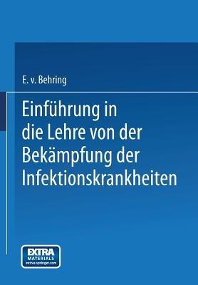 Einführung in die Lehre von der Bekämpfung der Infektionskrankheiten - Emil von Behring - cover