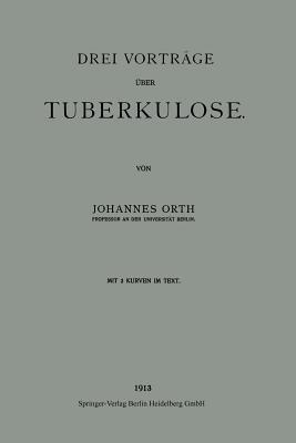 Drei Vorträge über Tuberkulose - Johannes Orth - cover