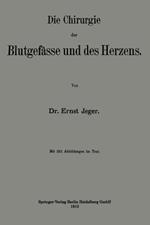 Die Chirurgie der Blutgefässe und des Herzens