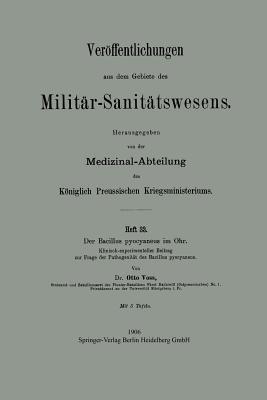 Der Bacillus pyocyaneus im Ohr: Klinisch-experimenteller Beitrag zur Frage der Pathogenität des Bacillus pyocyaneus - Otto Voß - cover
