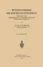 Mutationstheorie der Geschwulst-Entstehung: Übergang von Körperzellen in Geschwulstzellen durch Gen-Änderung