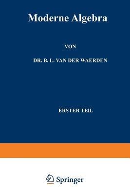 Moderne Algebra - Bartel Eckmann L. Van der van der Waerden,Emil Artin,Emmy Noether - cover