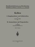 Kolben: I. Dampfmaschinen- und Gebläsekolben. II. Gasmaschinen- und Pumpenkolben