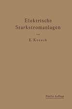 Elektrische Starkstromanlagen: Maschinen, Apparate, Schaltungen, Betrieb. Kurzgefaßtes Hilfsbuch für Ingenieure und Techniker sowie zum Gebrauch an technischen Lehranstalten