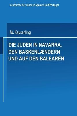 Die Juden in Navarra, den Baskenlændern und auf den Balearen - Meyer Kayserling - cover