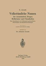 Volkstümliche Namen der Arzneimittel, Drogen Heilkräuter und Chemikalien: Eine Sammlung der im Volksmunde gebräuchlichen Benennungen und Handelsbezeichnungen