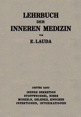Lehrbuch der Inneren Medizin: Dritter Band: Innere Sekretion, Stoffwechsel, Niere, Muskeln, Gelenke, Knochen, Infektionen, Intoxikationen - Ernst Lauda - cover