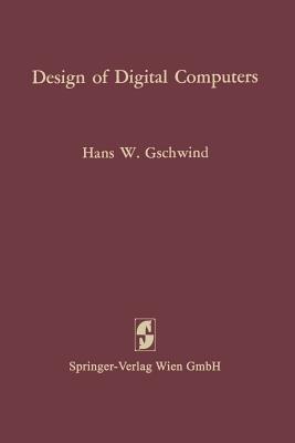 Design of Digital Computers: An Introduction - Hans W. Gschwind - cover