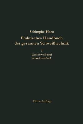Praktisches Handbuch der gesamten Schweißtechnik - Paul Schimpke,H. A. Horn,Hans August Horn - cover