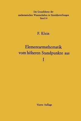 Elementarmathematik Vom Höheren Standpunkte Aus: Arithmetik · Algebra · Analysis - Felix Klein,Ernst Hellinger,Fritz Seyfarth - cover