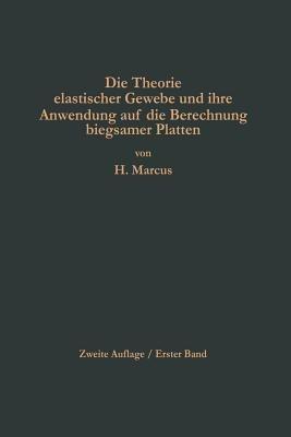 Die Theorie elastischer Gewebe und ihre Anwendung auf die Berechnung biegsamer Platten: Unter besonderer Berücksichtigung der trägerlosen Pilzdecken - Henri Marcus - cover