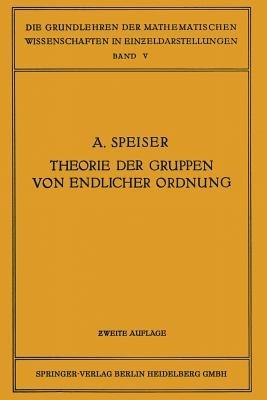 Die Theorie der Gruppen von Endlicher Ordnung: Mit Anwendungen auf Algebraische Zahlen und Gleichungen Sowie auf die Kristallographie - Andreas Speiser - cover