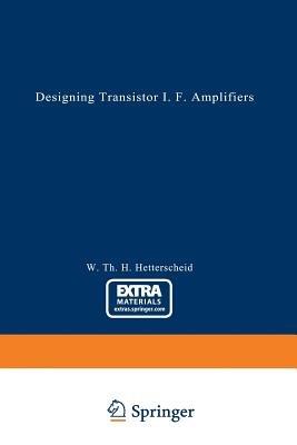 Designing Transistor I.F. Amplifiers - Wilhelmus Th. H. Hetterscheid - cover