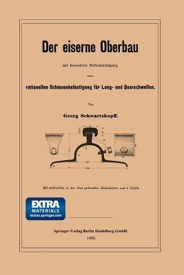 Der eiserne Oberbau mit besonderer Berücksichtigung einer rationellen Schienenbefestigung für Lang- und Querschwellen - Georg Schwartzkopff - cover