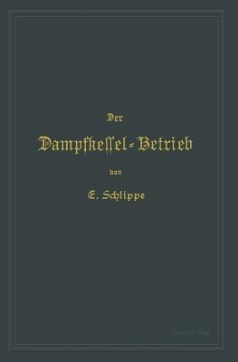 Der Dampfkessel-Betrieb - Emil Schlippe - cover