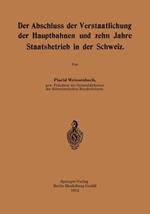 Der Abschluss der Verstaatlichung der Hauptbahnen und zehn Jahre Staatsbetrieb in der Schweiz