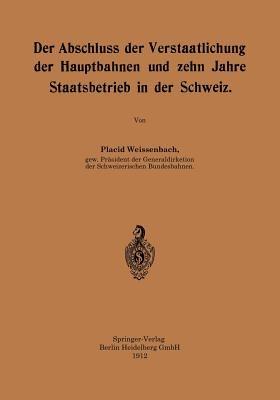 Der Abschluss der Verstaatlichung der Hauptbahnen und zehn Jahre Staatsbetrieb in der Schweiz - Placid Weissenbach - cover