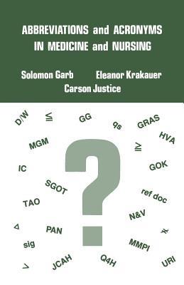 Abbreviations and Acronyms in Medicine and Nursing - Solomon Garb,Carson Justice,Eleanor Krakauer - cover