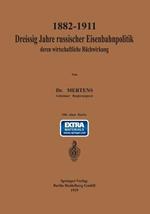 1882–1911 Dreißig Jahre russischer Eisenbahnpolitik und deren wirtschaftliche Rückwirkung