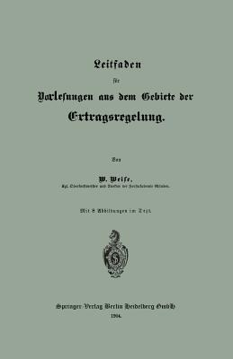 Leitfaden für Vorlesungen aus dem Gebiete der Ertragsregelung - Wilhelm Weise - cover
