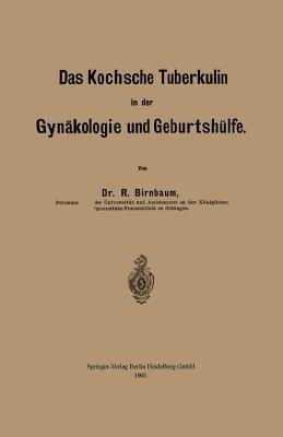 Das Kochsche Tuberkulin in der Gynäkologie und Geburtshülfe - Richard Birnbaum - cover