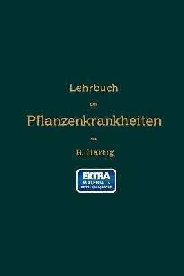 Lehrbuch der Pflanzenkrankheiten: Für Botaniker, Forstleute, Landwirthe und Gärtner - Robert Hartig - cover
