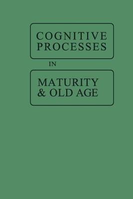 Cognitive Processes in Maturity and Old Age - Jack Botwinick - cover